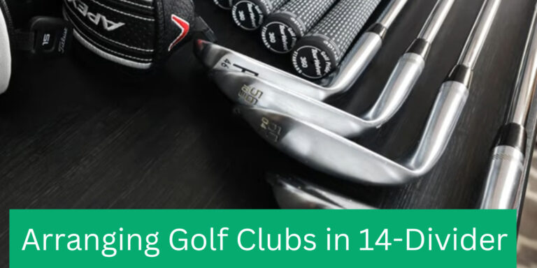 How To Arrange Golf Clubs In A 14-Divider Bag?