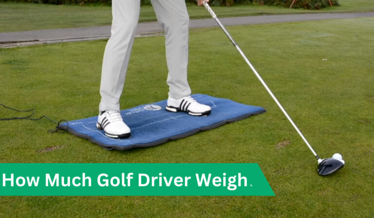 How Much Does A Golf Driver Weigh in 2023?