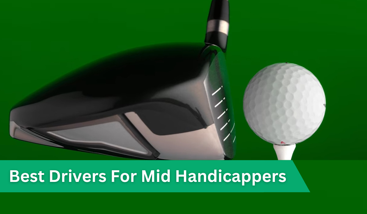 10 Best Drivers For Mid Handicappers [2023 Updated]