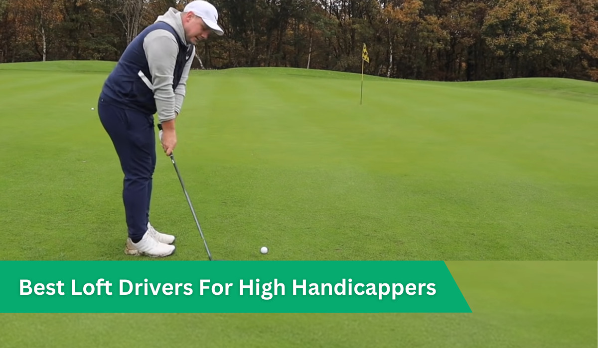 10 Best Loft Drivers For High Handicappers [2023 Updated]