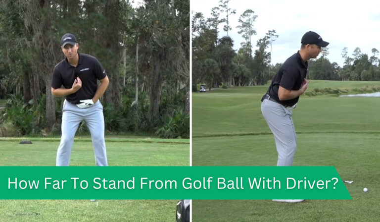 How Far To Stand From Golf Ball With Driver